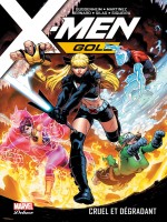 X-men Gold T03: Cruel Et Degradant de Guggenheim/bernard chez Panini