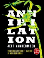 Annihilation (the Southern Trilogy, Tome 1) de Vandermeer Jeff chez Lgf