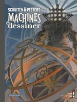 Machines A Dessiner de Schuiten Et Peeters chez Casterman