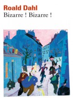 Bizarre! Bizarre! (quinze Histoires Fantastiques) de Dahl Roald chez Gallimard