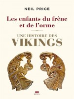 Les Enfants Du Frene Et De L'orme. Une Histoire Des Vikings de Price Neil chez Seuil