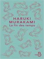 La Fin Des Temps de Murakami Haruki chez Belfond