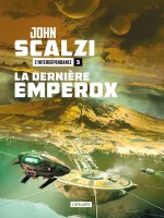 La Derniere Emperox - L'interdependance Livre 3 de Scalzi John chez Atalante