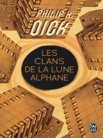 Les Clans De La Lune Alphane (nc) de Dick K. Philip chez J'ai Lu