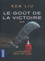 La Dynastie Dent De Lion - Tome 2 Le Gout De La Victoire - Vol02 de Liu Ken chez Pocket