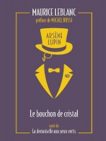 Arsene Lupin - Le Bouchon De Cristal Suivi De La Demoiselle Aux Yeux Verts de Leblanc/bussi chez Archipoche