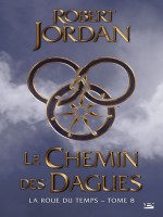 La Roue Du Temps, T8 : Le Chemin Des Dagues de Jordan-r chez Bragelonne