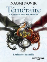 Temeraire - Tome 9 La Ligue Des Dragons de Novik Naomi chez Fleuve Editions