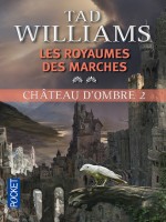 Chateau D'ombre - Tome 2 Les Royaumes Des Marches de Williams Tad chez Pocket
