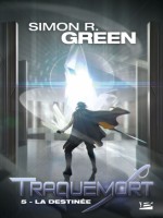 Traquemort, T5 : La Destinee de Green Simon R. chez Bragelonne