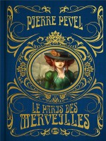 Le Paris Des Merveilles - L'integrale, Edition Collector de Pevel Pierre chez Bragelonne