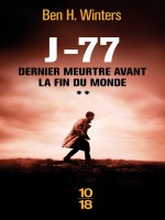 Dernier Meurtre Avant La Fin Du Monde - Tome 2 J-77 de Winters H Ben chez 10 X 18
