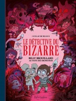 Le Detective Du Bizarre T02 - Billy Brouillard Au Pays Des Monstres de Bianco Guillaume chez Soleil