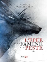 L'epee, La Famine Et La Peste - Tome 1 de Wellenstein Aurelie chez Scrineo