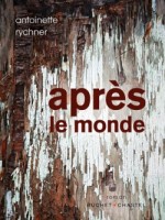 Apres Le Monde de Rychner Antoinette chez Buchet Chastel
