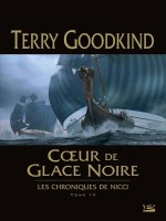 Les Chroniques De Nicci, T4 : Coeur De Glace Noire de Goodkind Terry chez Bragelonne