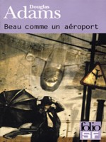 Beau Comme Un Aeroport de Adams Douglas chez Gallimard