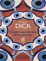 Coulez Mes Larmes, Dit Le Policier de Dick Philip K. chez J'ai Lu