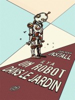 Il Y A Un Robot Dans Le Jardin de Install Deborah chez J'ai Lu