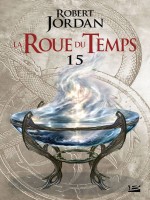 La Roue Du Temps, T8.1 : Le Chemin Des Dagues - Premiere Partie de Jordan Robert chez Bragelonne