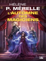L'automne Des Magiciens, T2 : La Reine Noire de P. Merelle Helene chez Bragelonne
