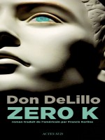 Zero K de Delillo Don/kerline chez Actes Sud