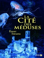 La Cite Des Meduses de Itaranta Emmi chez Presses Cite