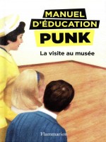 La Visite Au Musee - Manuel D'education Punk - T1 de Elia chez Flammarion
