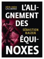 L'alignement Des Equinoxes de Raizer Sebastie chez Gallimard