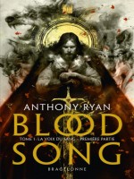 Blood Song, T1 : La Voix Du Sang - Premiere Partie de Ryan Anthony chez Bragelonne