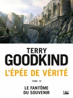 L'epee De Verite, T10 : Le Fantome Du Souvenir de Goodkind Terry chez Bragelonne