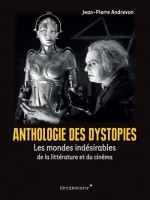 Anthologie Des Dystopies - Les Mondes Indesirables De La Lit de Andrevon Jean-pierre chez Vendemiaire