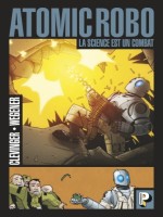 La Science Est Un Combat - Atomic Robo - T1 de Wegener/clevinger chez Casterman