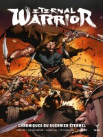 Eternal Warrior : Chroniques Du Guerrier Eternel de Pak/milligan chez Bliss Comics