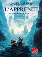 L'apprenti (le Porteur De Mort, Tome 1) de Arekin Angel chez Lgf