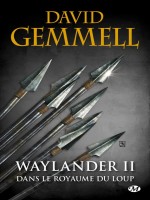 Waylander Ii : Dans Le Royaume Du Loup (reedition 30 Ans) de Gemmell David chez Milady