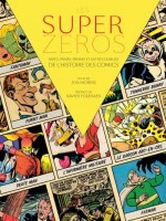 Les Superzeros : Rates, Parias, Bannis Et Autres Oublies De L'histoire Des Comics de Xxx chez Huginn Muninn