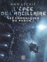 Les Chroniques Du Radch - 2 - L'epee De  L'ancillaire de Leckie Ann chez J'ai Lu