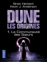 Dune, Les Origines - Tome 1 La Communaute Des Soeurs de Herbert Brian chez Pocket