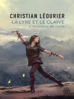 La Lyre Et Le Glaive - Vol02 - Danseuse De Corde de Leourier Christian chez J'ai Lu