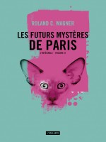 Les Futurs Mysteres De Paris Tome 2 de Wagner Roland C chez Atalante