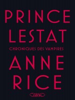 Prince Lestat de Rice Anne chez Michel Lafon
