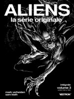 Aliens, La Serie Originale - Integrale T03 - Guerre Pour La Terre de Verheiden/kieth chez Vestron
