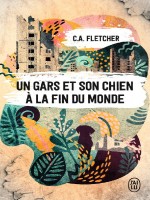 Un Gars Et Son Chien A La Fin Du Monde de Fletcher C.a. chez J'ai Lu