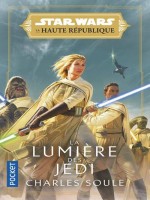 Star Wars La Haute Republique - La Lumiere Des Jedi - Vol01 de Soule Charles chez Pocket
