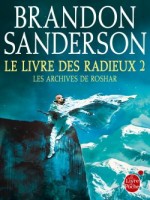 Le Livre Des Radieux, Volume 2 (les Archives De Roshar, Tome 2) de Sanderson Brandon chez Lgf