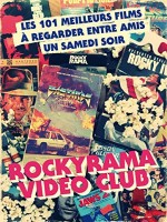 Rockyrama Videoclub: Les 101 Meilleurs Films A Regarder Entre Amis de Chiaramonte-j chez Ynnis