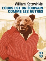 L'ours Est Un Ecrivain Comme Les Autres de Kotzwinkle William chez 10 X 18