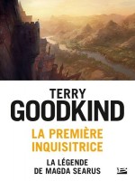 La Premiere Inquisitrice : La Legende De Magda Searus de Goodkind Terry chez Bragelonne