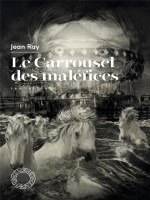 Le Carrousel Des Malefices de Ray/carion/duhamel chez Espace Nord
